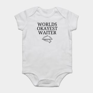 World okayest waiter Baby Bodysuit